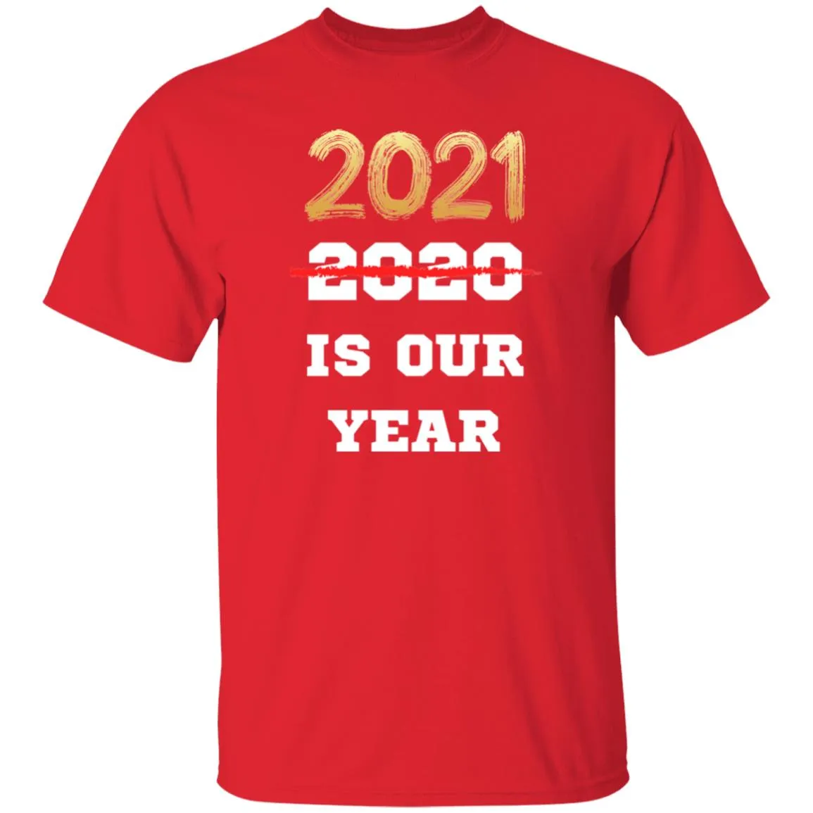 2021 is Our Year T-shirts & Hoodie