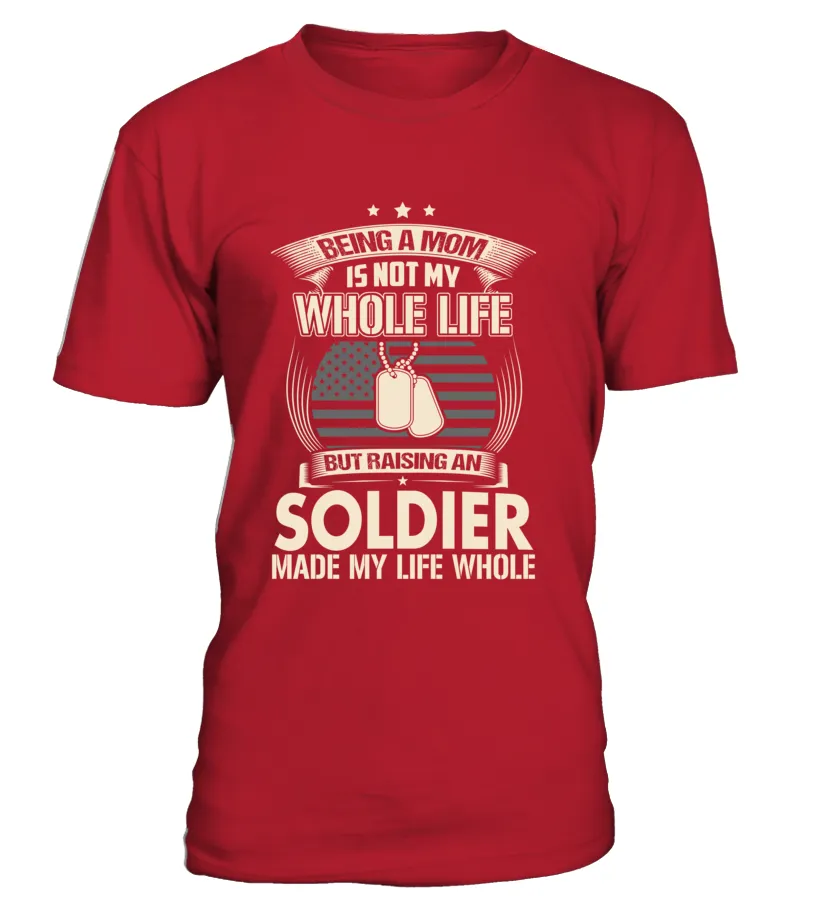 Army Mom Made Life Whole T-shirts