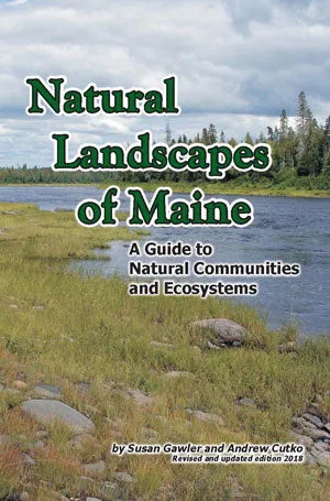 Natural Landscapes of Maine: A Guide to Natural Communities and Ecosystems