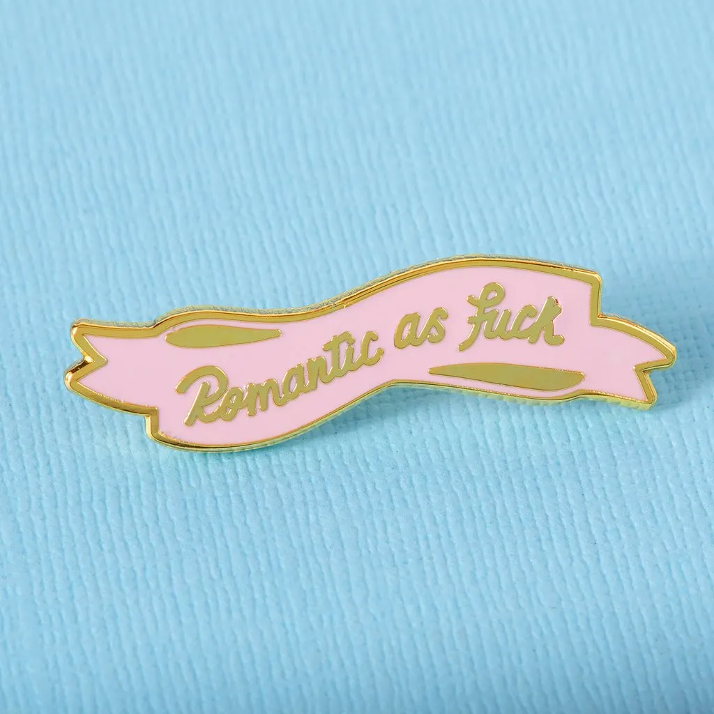 Romantic as Fuck Enamel Pin