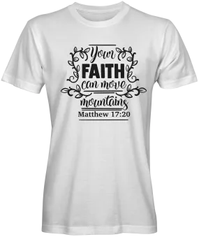 Your Faith Can Move Mountains Bible Verse T-shirts.